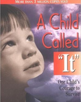 A Child Called It: One Child’s Courage to Survive